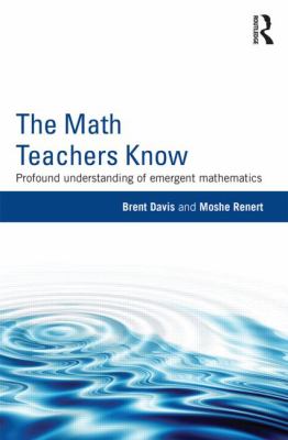 The Math Teachers Know : Profound Understanding of Emergent Mathematics