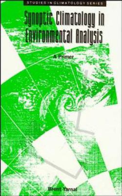 Synoptic Climatology in Environmental Analysis : A Primer