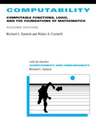Computability : Computable Functions, Logic, and the Foundations of Mathematics, with Computability: A Timeline