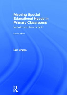Meeting Special Educational Needs in Primary Classrooms : Inclusion and How to Do It