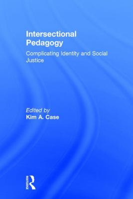 Intersectional Pedagogy : Complicating Identity and Social Justice
