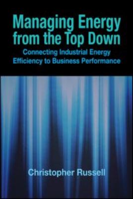 Managing Energy from the Top Down : Connecting Industrial Energy Efficiency to Business Performance