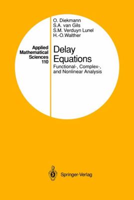 Delay Equations : Functional-, Complex-, and Nonlinear Analysis