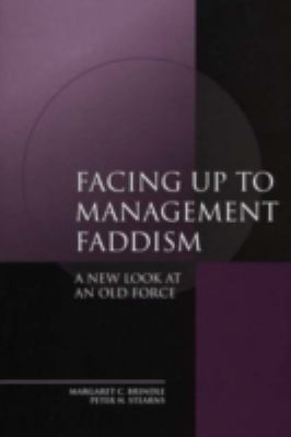 Facing up to Management Faddism : A New Look at an Old Force