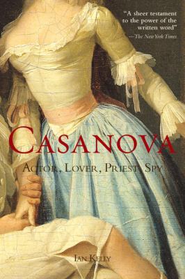 Casanova : Actor, Lover, Priest, Spy
