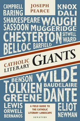 Catholic Literary Giants : A Field Guide to the Catholic Literary Landscape