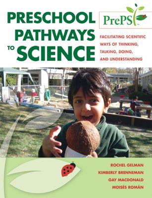 Preschool Pathways to Science (PrePS) : Facilitating Scientific Ways of Thinking, Talking, Doing, and Understanding