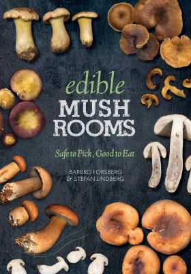 Edible Mushrooms : Safe to Pick, Good to Eat