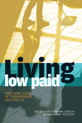 Living Low Paid : The Dark Side of Prosperous Australia