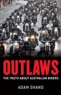 Outlaws : The Truth about Australian Bikers