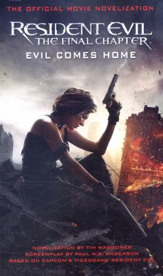 Resident Evil: the Final Chapter (the Official Movie Novelization)