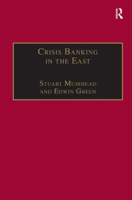 Crisis Banking in the East : The History of the Chartered Mercantile Bank of London, India and China, 1853-93