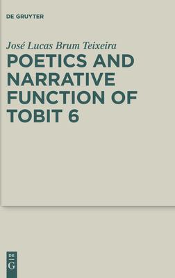 Poetics and Narrative Function of Tobit 6:2-18
