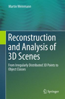 Reconstruction and Analysis of 3D Scenes : From Irregularly Distributed 3D Points to Object Classes
