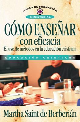 Cómo Enseñar con Eficacia : How to Teach with Efficience