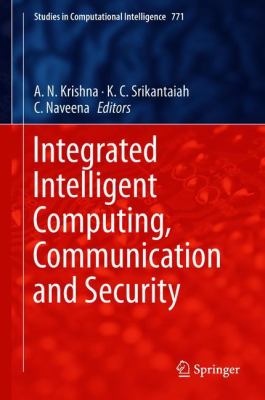 Integrated Intelligent Computing, Communication and Security