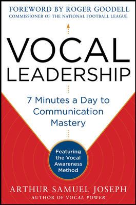Vocal Leadership: 7 Minutes a Day to Communication Mastery, with a Foreword by Roger Goodell