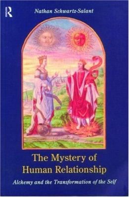The Mystery of Human Relationship : Alchemy and the Transformation of Self