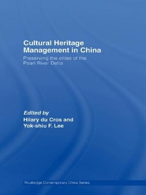Cultural Heritage Management in China : Preserving the Cities of the Pearl River Delta