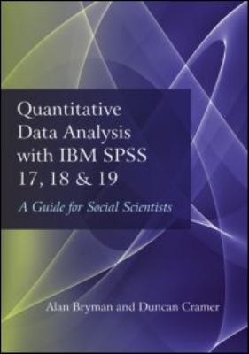 Quantitative Data Analysis with IBM SPSS 17, 18 and 19 : A Guide for Social Scientists
