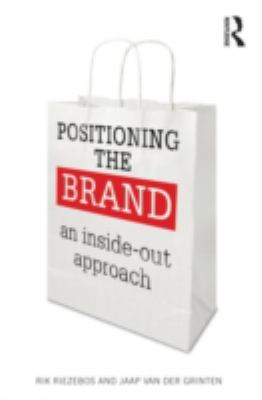 Positioning the Brand : An Inside-Out Approach