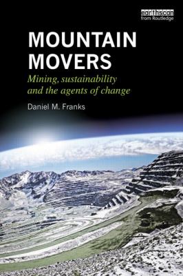 Mountain Movers : Mining, Sustainability and the Agents of Change