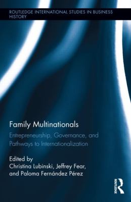 Family Multinationals : Entrepreneurship, Governance, and Pathways to Internationalization