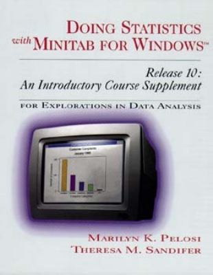 Doing Statistics with Minitab for Windows Release 10 : An Introductory Course Supplement for Explorations in Data Analysis