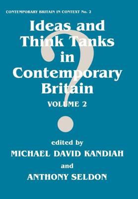 Ideas and Think Tanks in Contemporary Britain : Volume 2