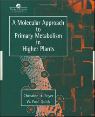 A Molecular Approach to Primary Metabolism in Higher Plants