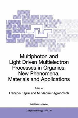 Multiphoton and Light Driven Multielectron Processes in Organics : New Phenomena, Materials and Applications