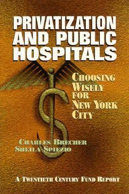 The Privatization and Public Hospitals : Choosing Wisely for New York City