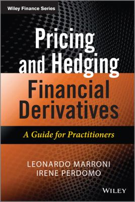 Pricing and Hedging Financial Derivatives : A Guide for Practitioners