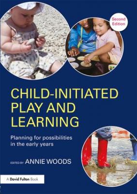 Child-Initiated Play and Learning : Planning for Possibilities in the Early Years