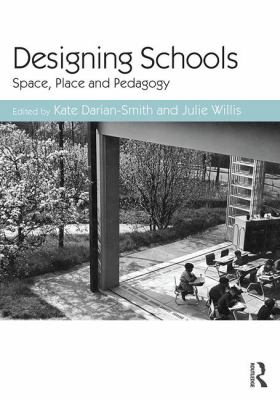 Designing Schools : Space, Place and Pedagogy
