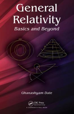 General Relativity : Basics and Beyond