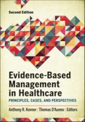 Evidence-Based Management in Healthcare : Principles, Cases, and Perspectives