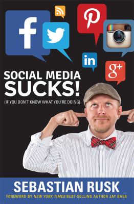 Social Media Sucks! : (if You Don't Know What You're Doing)