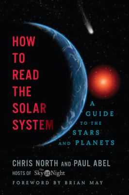 How to Read the Solar System : A Guide to the Stars and Planets