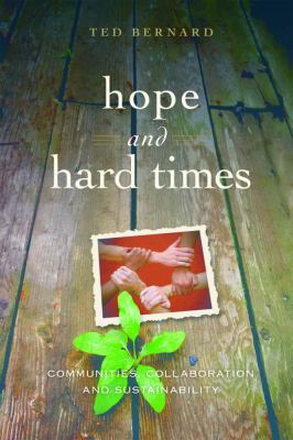 Hope and Hard Times : Communities, Collaboration and Sustainability