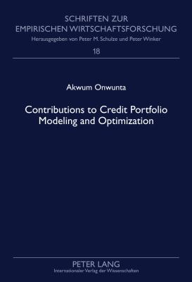 Contributions to Credit Portfolio Modeling and Optimization