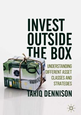 Invest Outside the Box : Understanding Different Asset Classes and Strategies