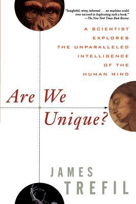 Are We Unique : A Scientist Explores the Unparalleled Intelligence of the Human Mind