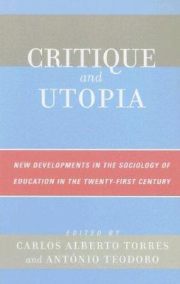Critique and Utopia : New Developments in the Sociology of Education in the Twenty-First Century