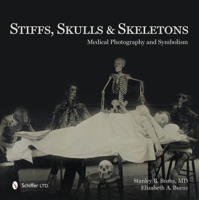Stiffs, Skulls and Skeletons : Medical Photography and Symbolism