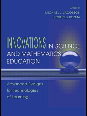 Innovations in Science and Mathematics Education : Advanced Designs for Technologies of Learning