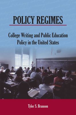 Policy Regimes : College Writing and Public Education Policy in the United States