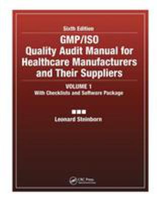 GMP/ISO Quality Audit Manual for Healthcare Manufacturers and Their Suppliers, (Volume 1 - with Checklists and Software Package)