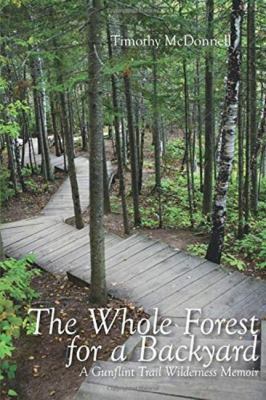 The Whole Forest for a Backyard : A Gunflint Trail Wilderness Memoir