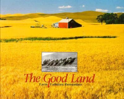 The Good Land : Farm Families Remember
